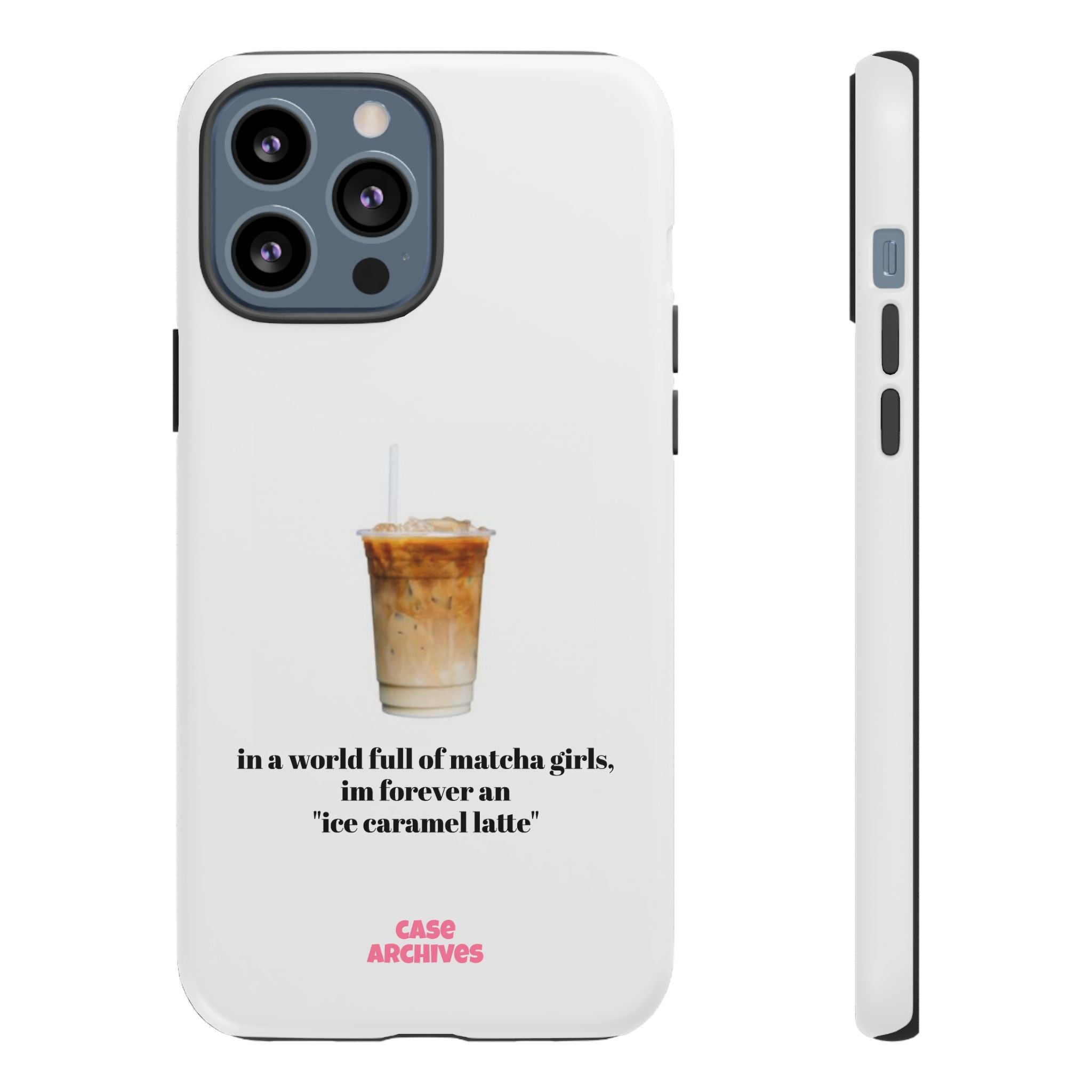 Ice Caramel Latte Phone Case — "in a world full of matcha girls..."