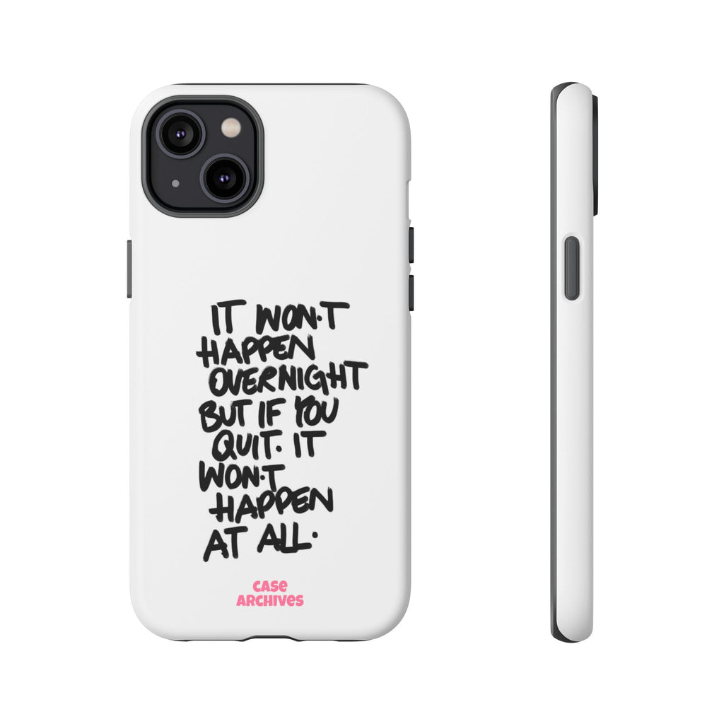 "It Won't Happen Overnight" Motivational Quote Tough Case