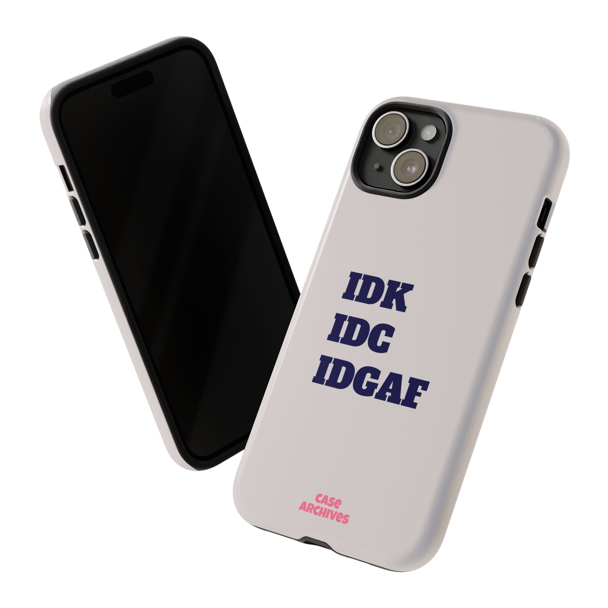 IDK IDC IDGAF Phone Case – Minimalist Attitude Tough Protective Cover