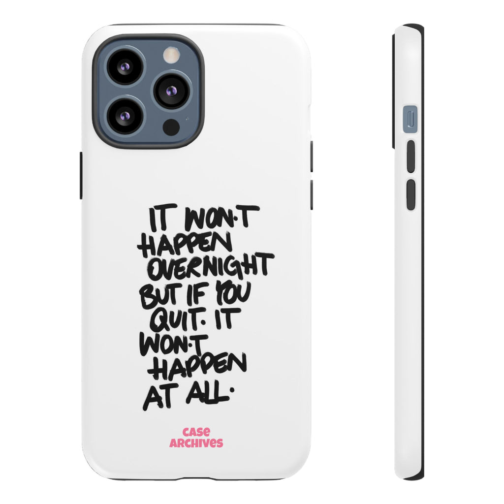 "It Won't Happen Overnight" Motivational Quote Tough Case