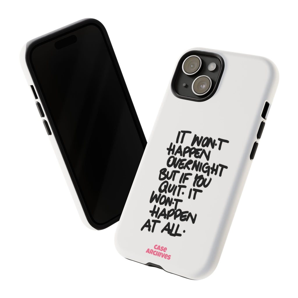 "It Won't Happen Overnight" Motivational Quote Tough Case