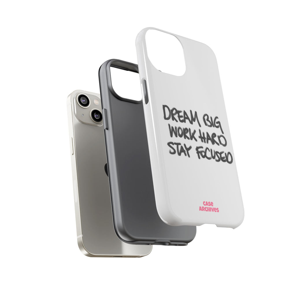 Phone Case - "Dream Big Work Hard Stay Focused" Motivational Protective Case