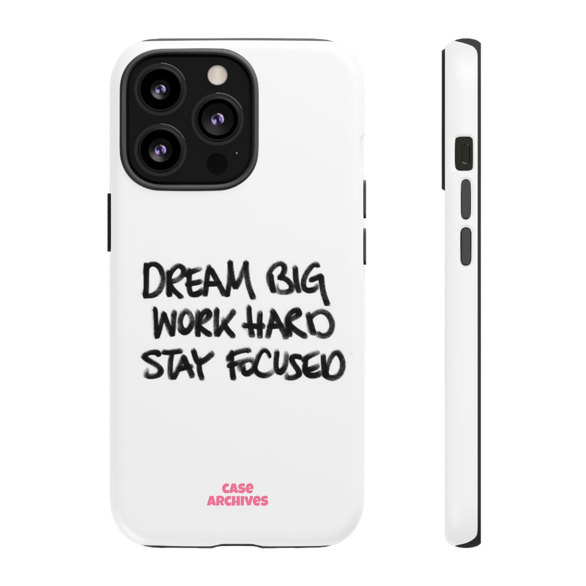 Phone Case - "Dream Big Work Hard Stay Focused" Motivational Protective Case