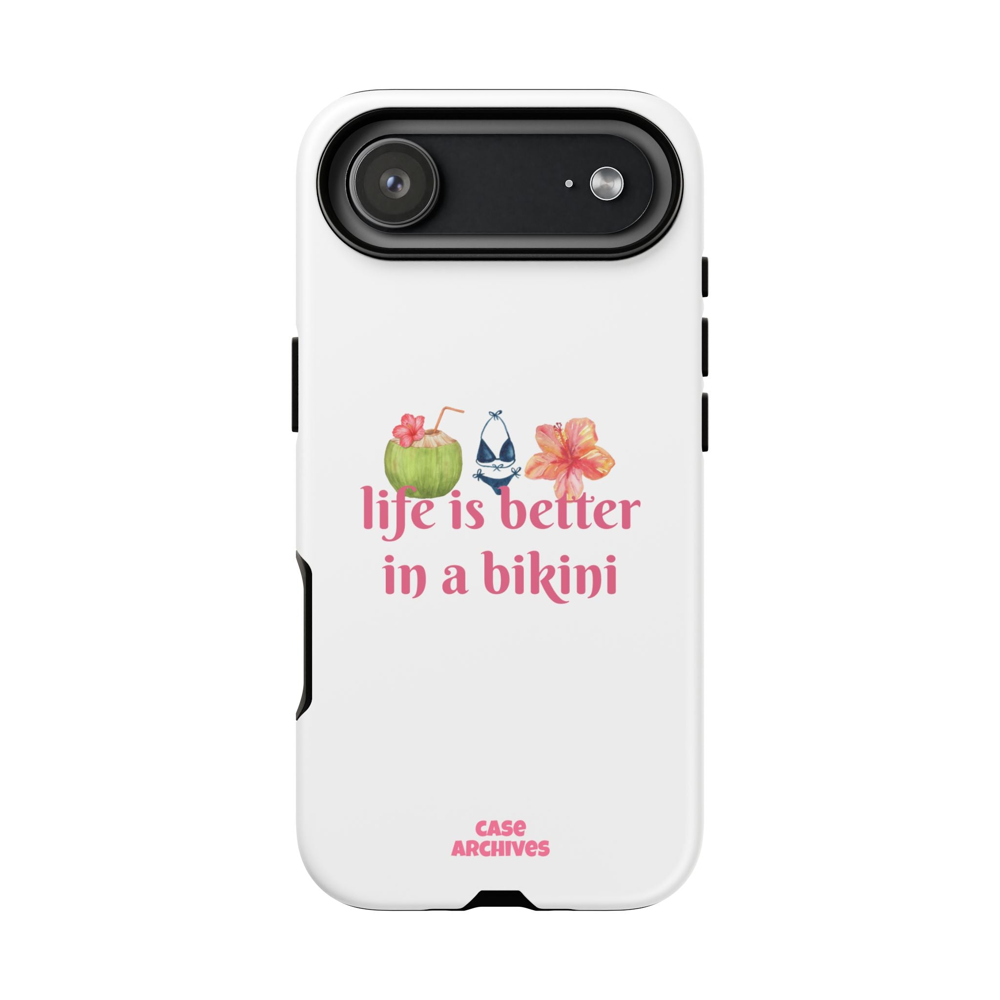 Phone Case — "Life Is Better in a Bikini" Tropical Summer Design