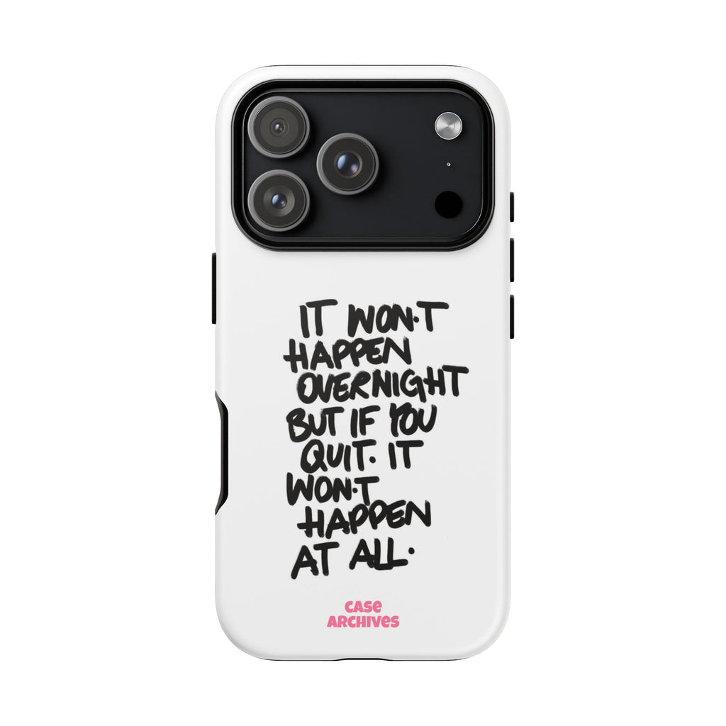 "It Won't Happen Overnight" Motivational Quote Tough Case