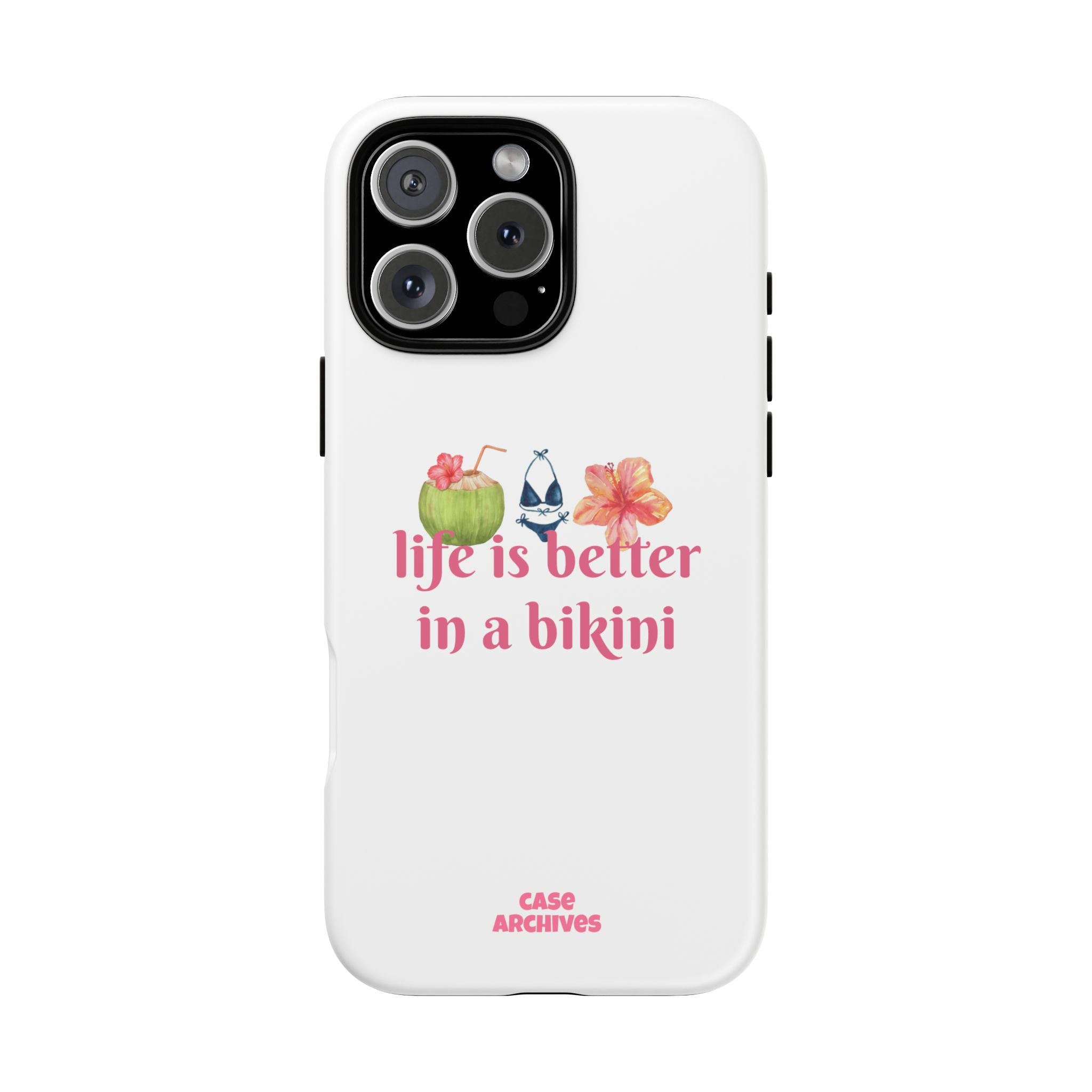 Phone Case — "Life Is Better in a Bikini" Tropical Summer Design