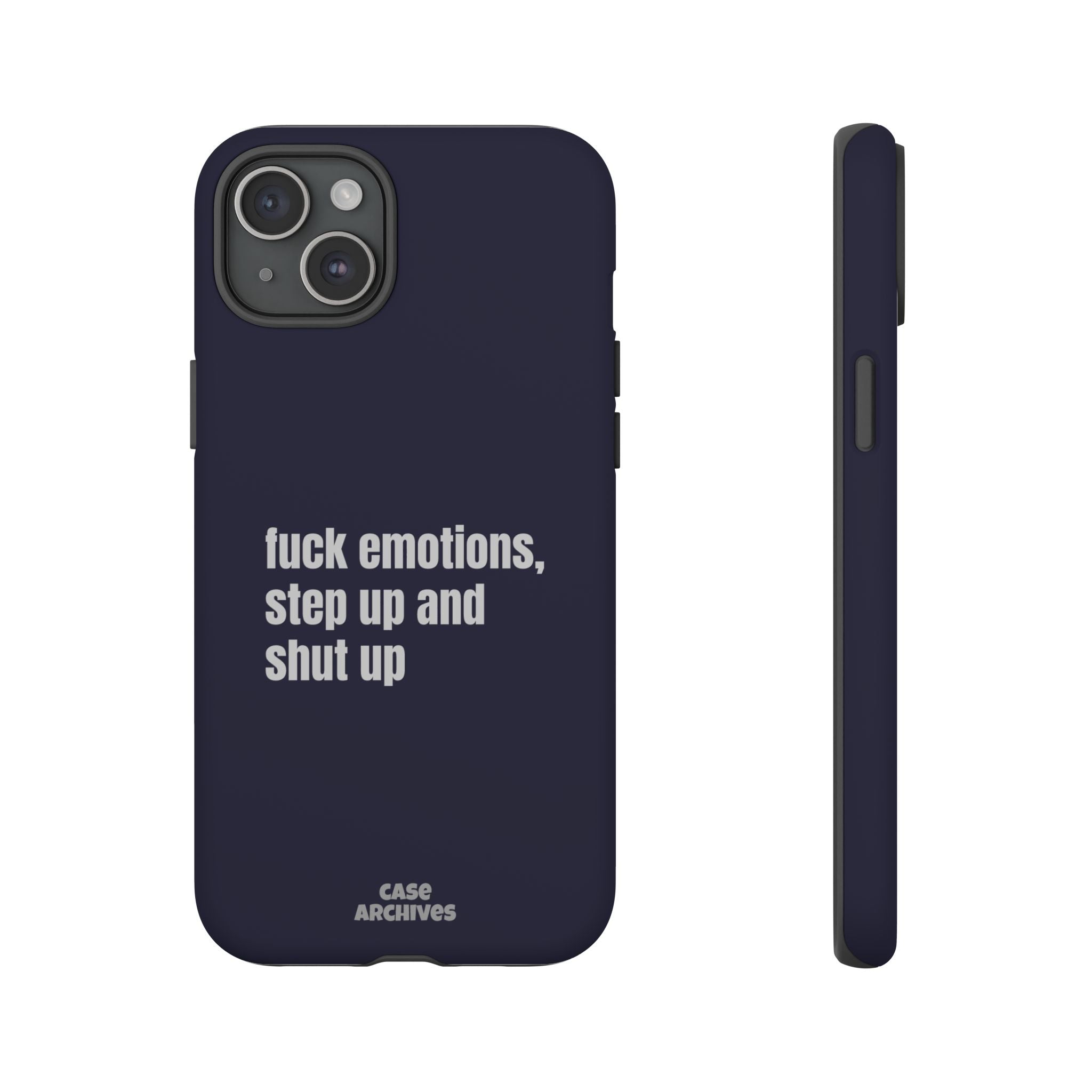 Phone Case — “fuck emotions, step up and shut up” Bold Motivational Slim Protective Case