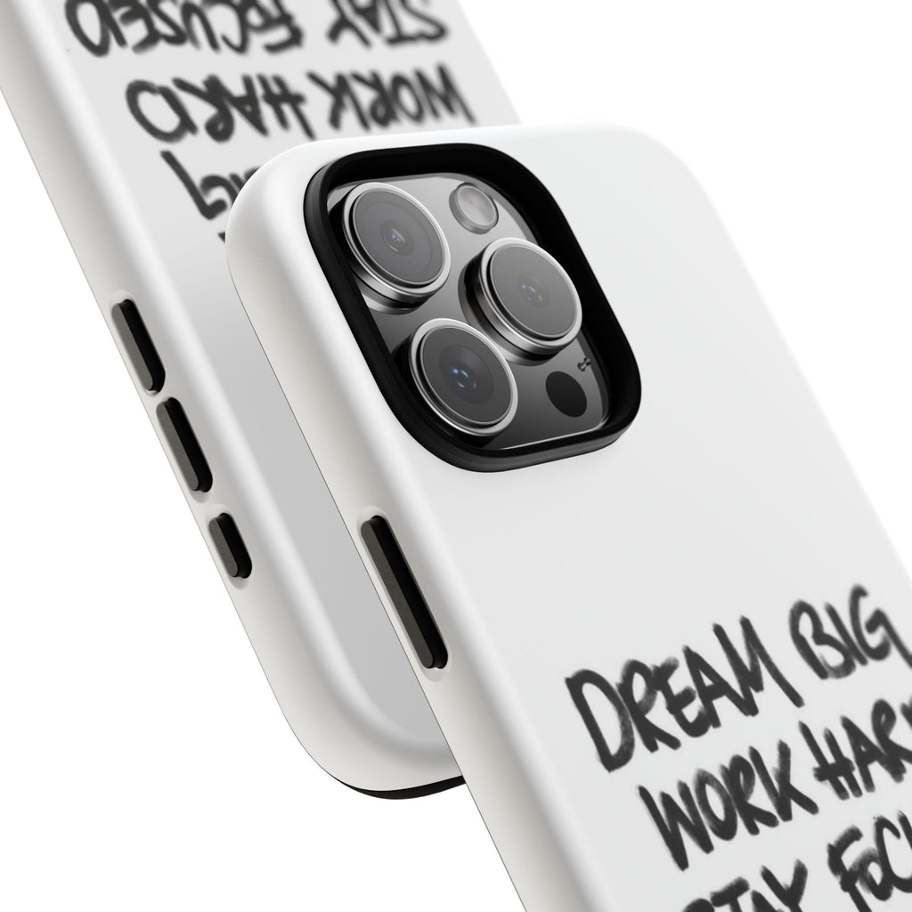 Phone Case - "Dream Big Work Hard Stay Focused" Motivational Protective Case