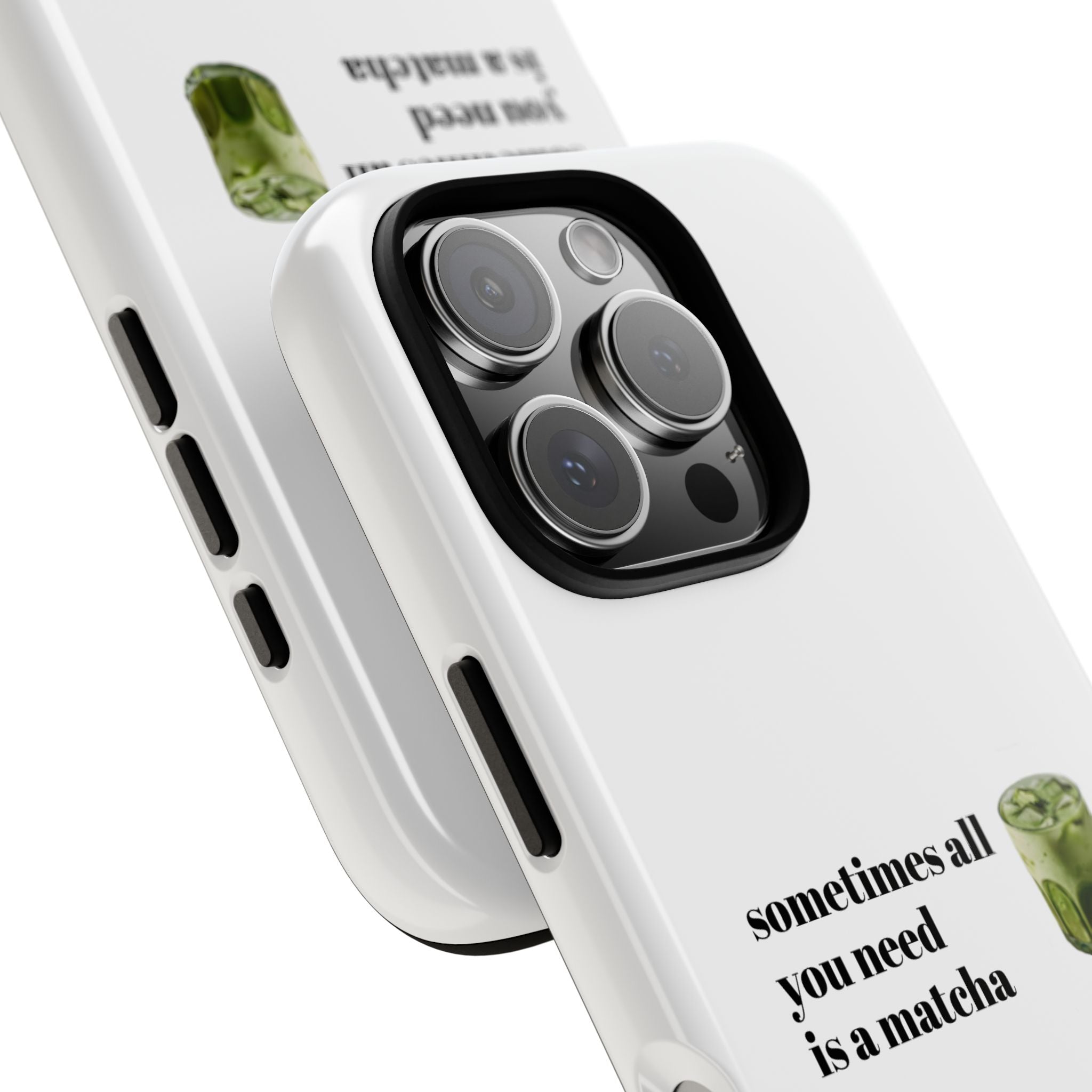 Matcha Phone Case — "sometimes all you need is a matcha" Tough Protective Case