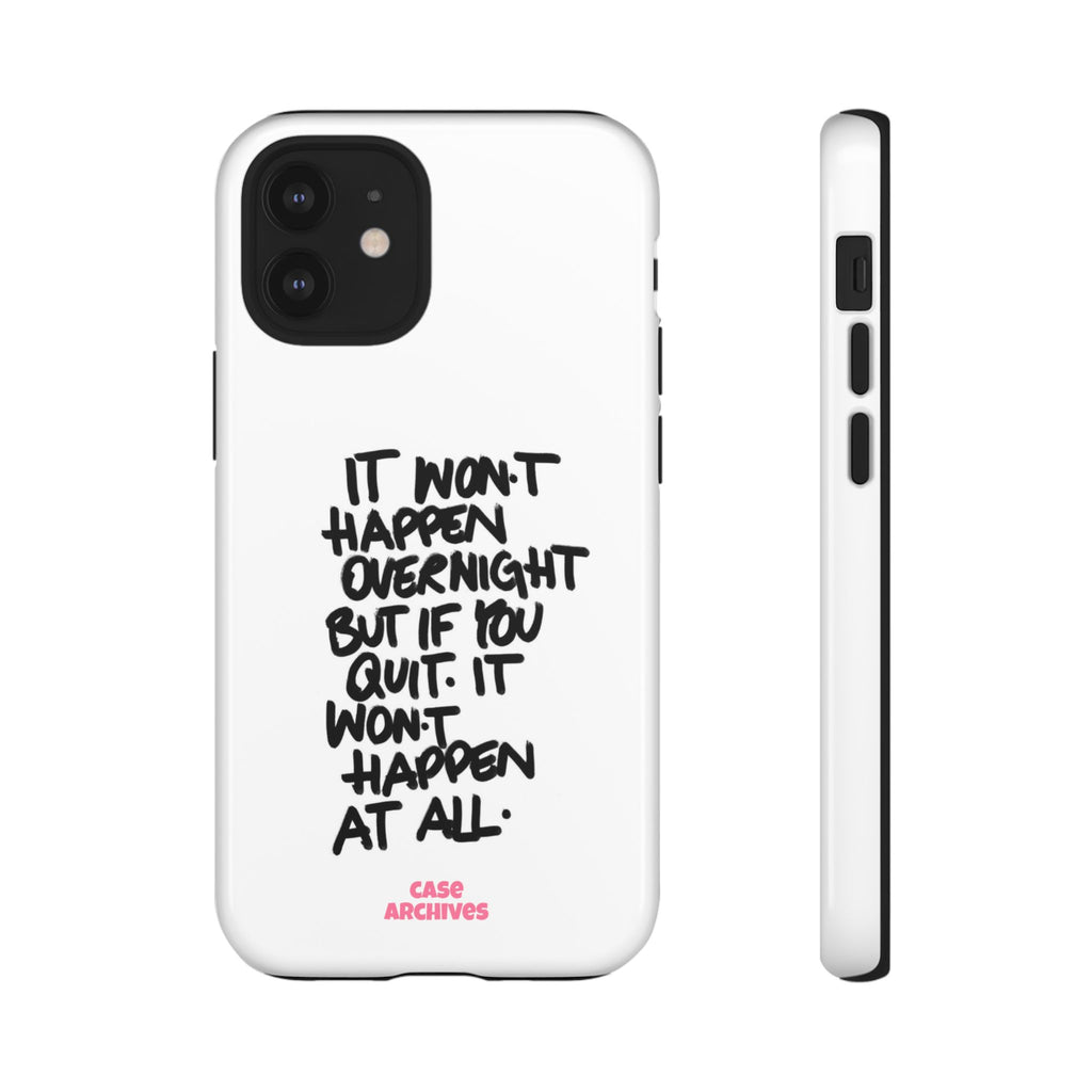 "It Won't Happen Overnight" Motivational Quote Tough Case