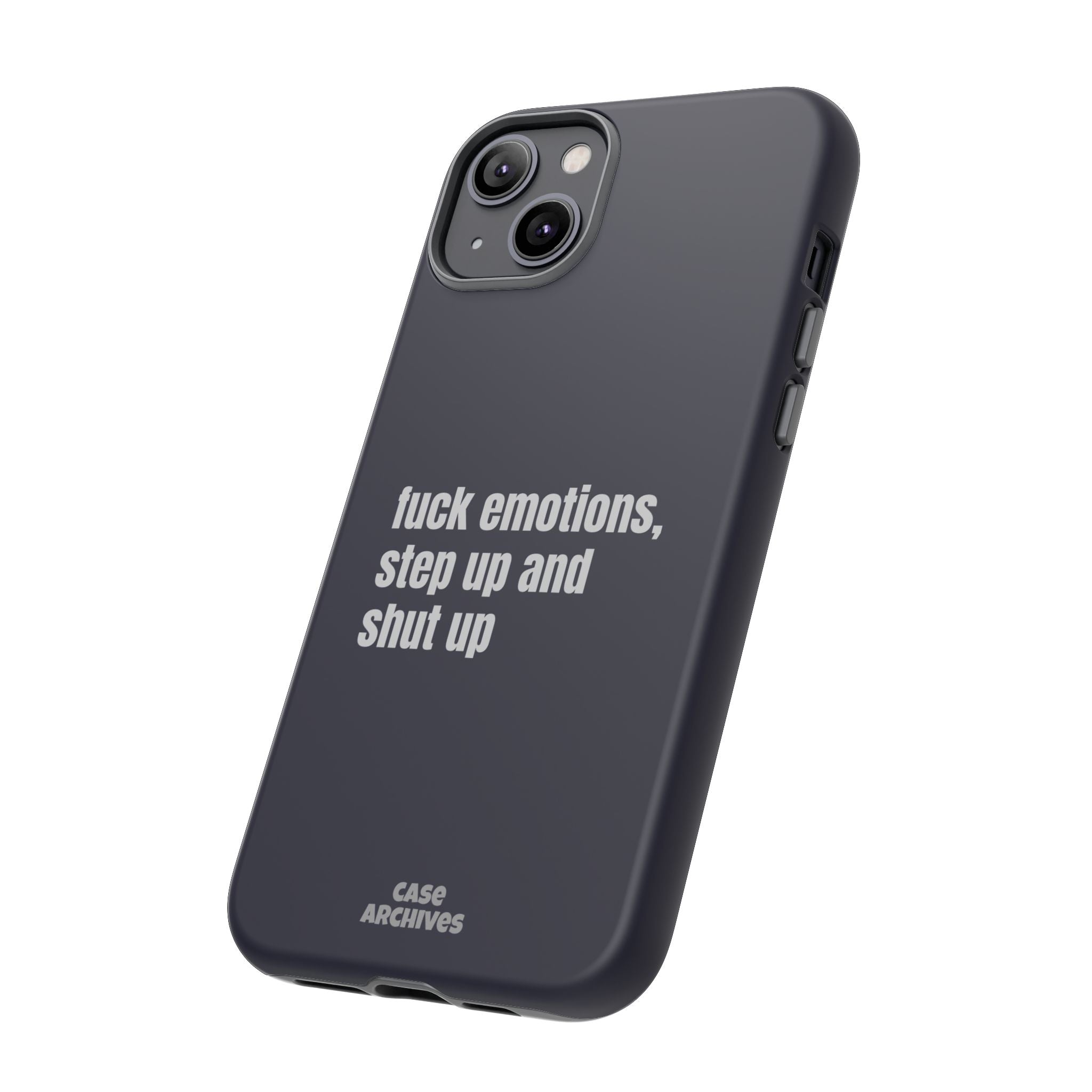Phone Case — “fuck emotions, step up and shut up” Bold Motivational Slim Protective Case