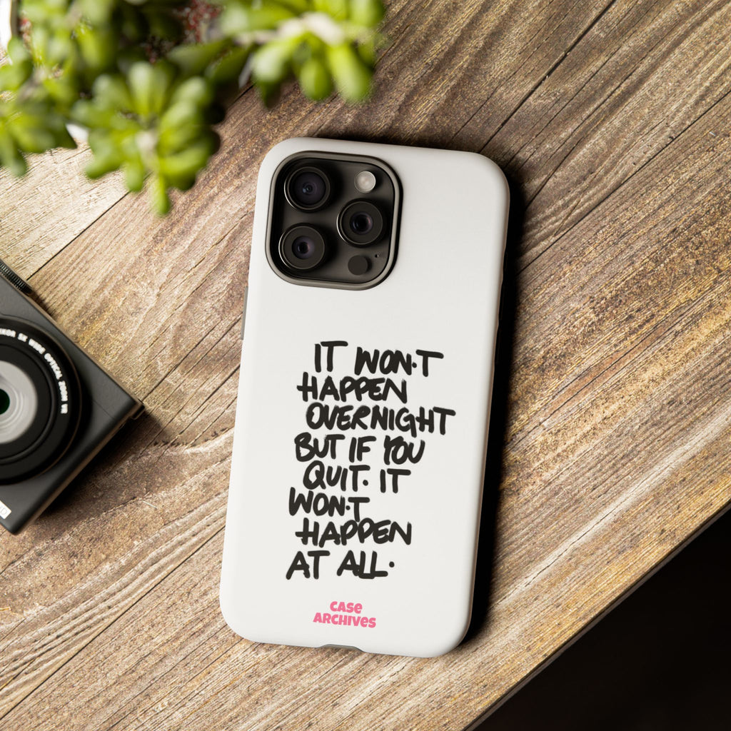 "It Won't Happen Overnight" Motivational Quote Tough Case