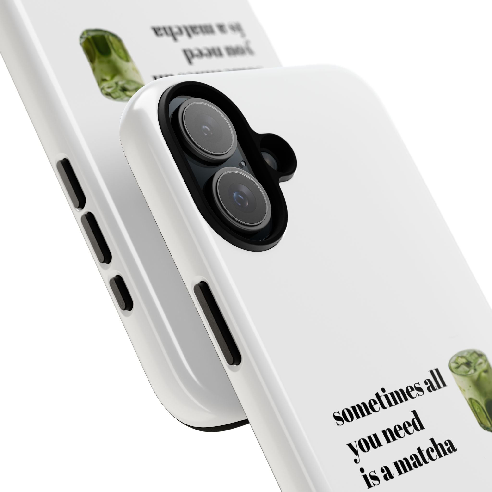 Matcha Phone Case — "sometimes all you need is a matcha" Tough Protective Case
