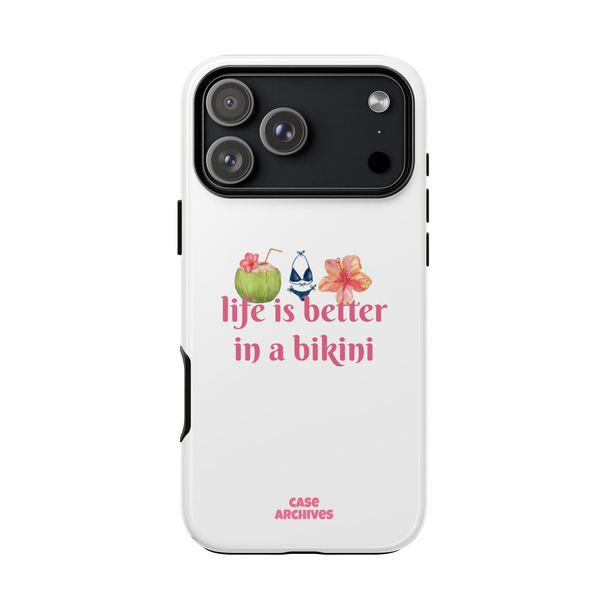 Phone Case — "Life Is Better in a Bikini" Tropical Summer Design
