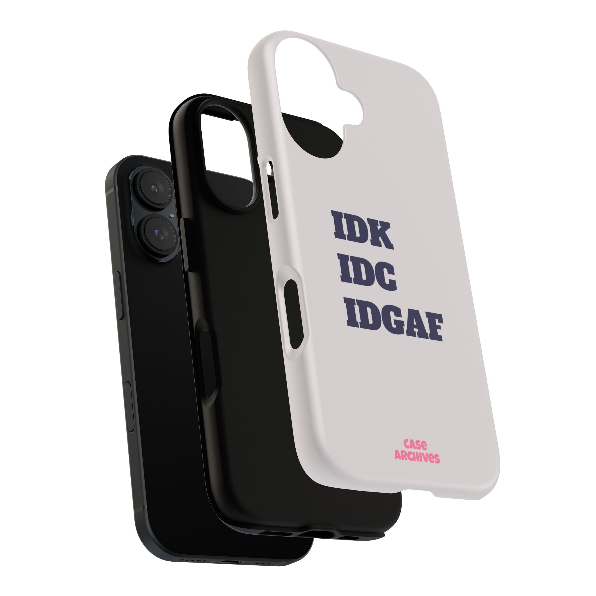 IDK IDC IDGAF Phone Case – Minimalist Attitude Tough Protective Cover