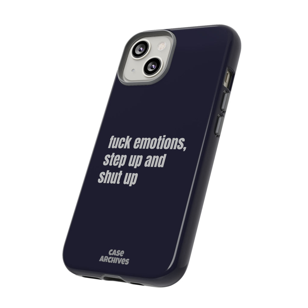 Phone Case — “fuck emotions, step up and shut up” Bold Motivational Slim Protective Case