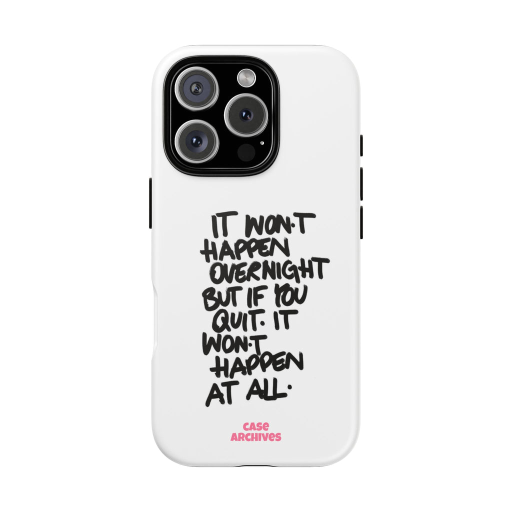 "It Won't Happen Overnight" Motivational Quote Tough Case
