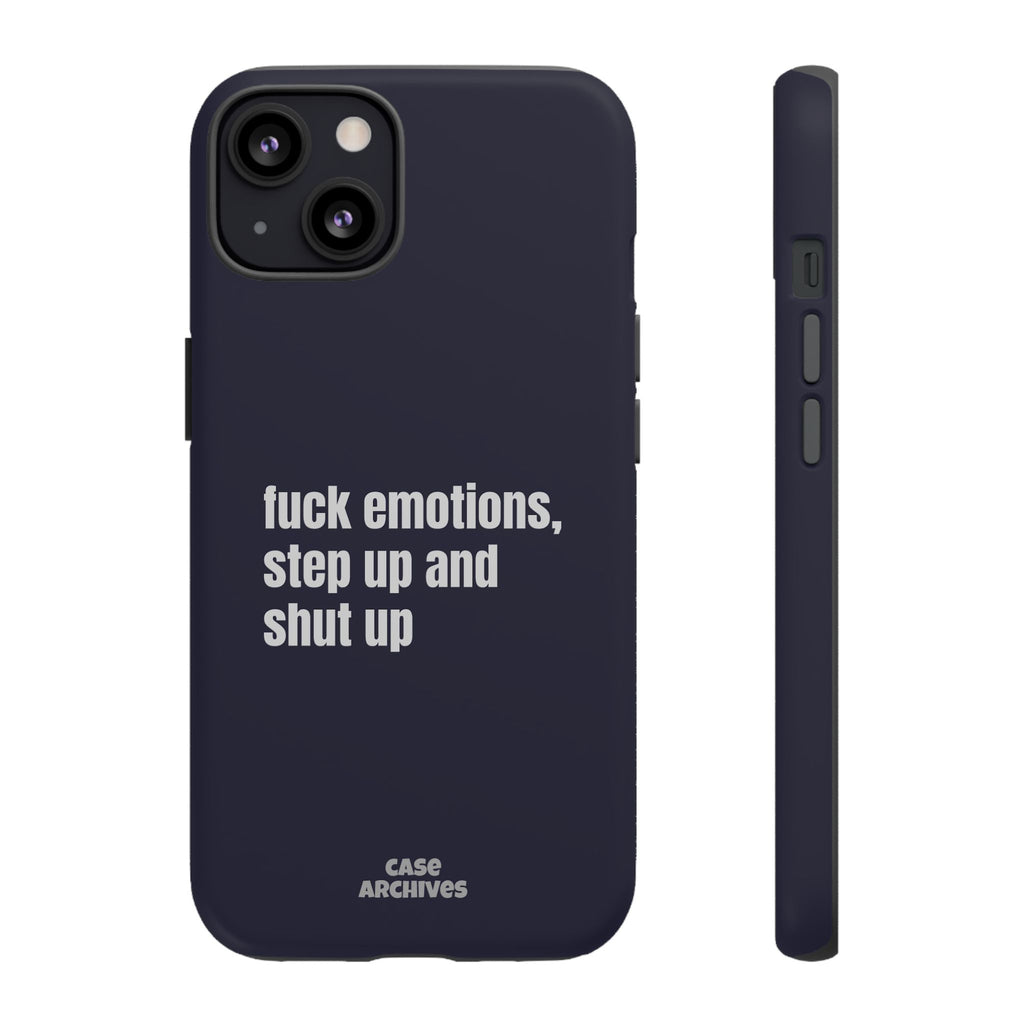 Phone Case — “fuck emotions, step up and shut up” Bold Motivational Slim Protective Case