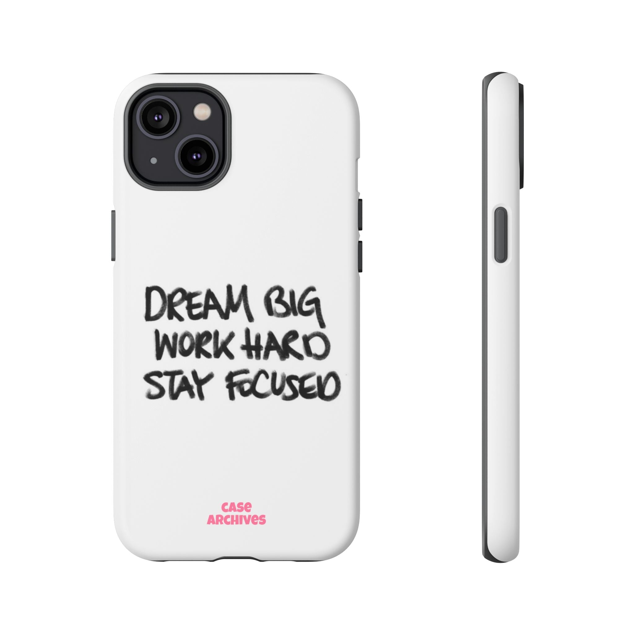 Phone Case - "Dream Big Work Hard Stay Focused" Motivational Protective Case