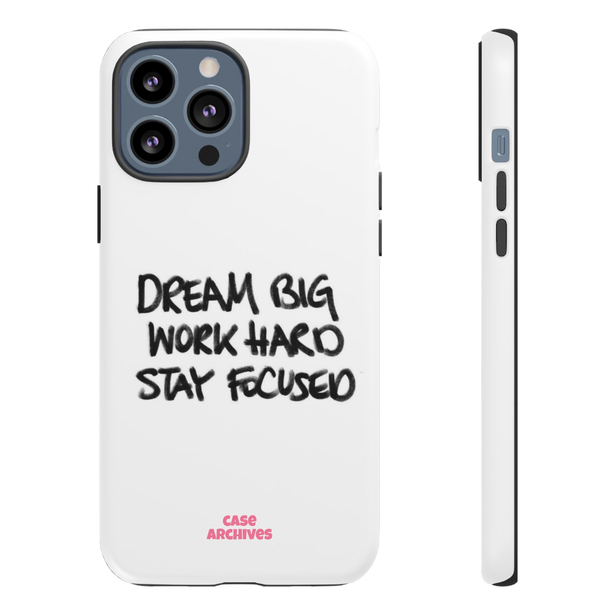 Phone Case - "Dream Big Work Hard Stay Focused" Motivational Protective Case