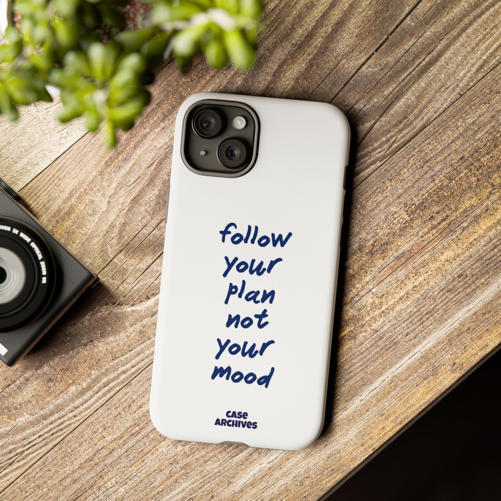 Phone Case — “Follow Your Plan Not Your Mood” Motivational Protective Case