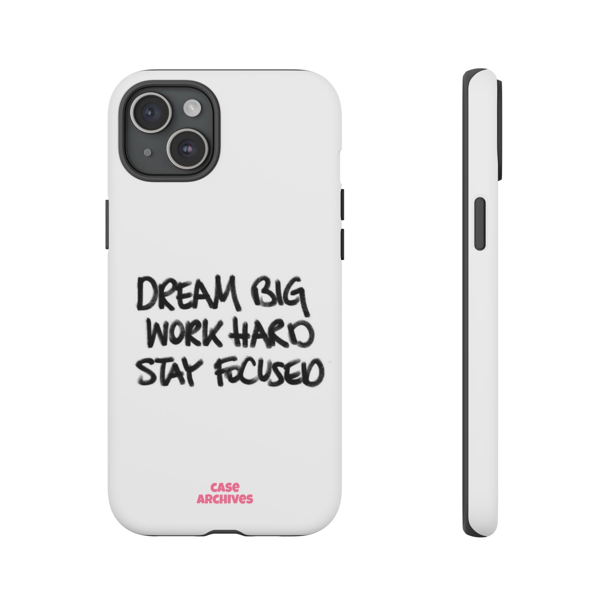 Phone Case - "Dream Big Work Hard Stay Focused" Motivational Protective Case