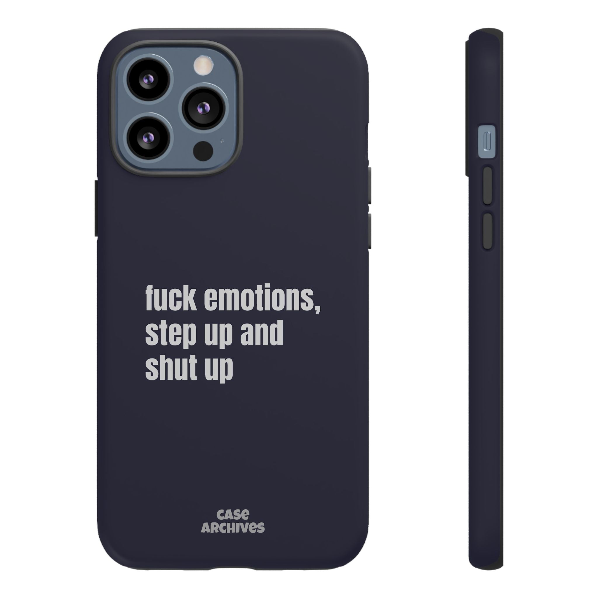 Phone Case — “fuck emotions, step up and shut up” Bold Motivational Slim Protective Case
