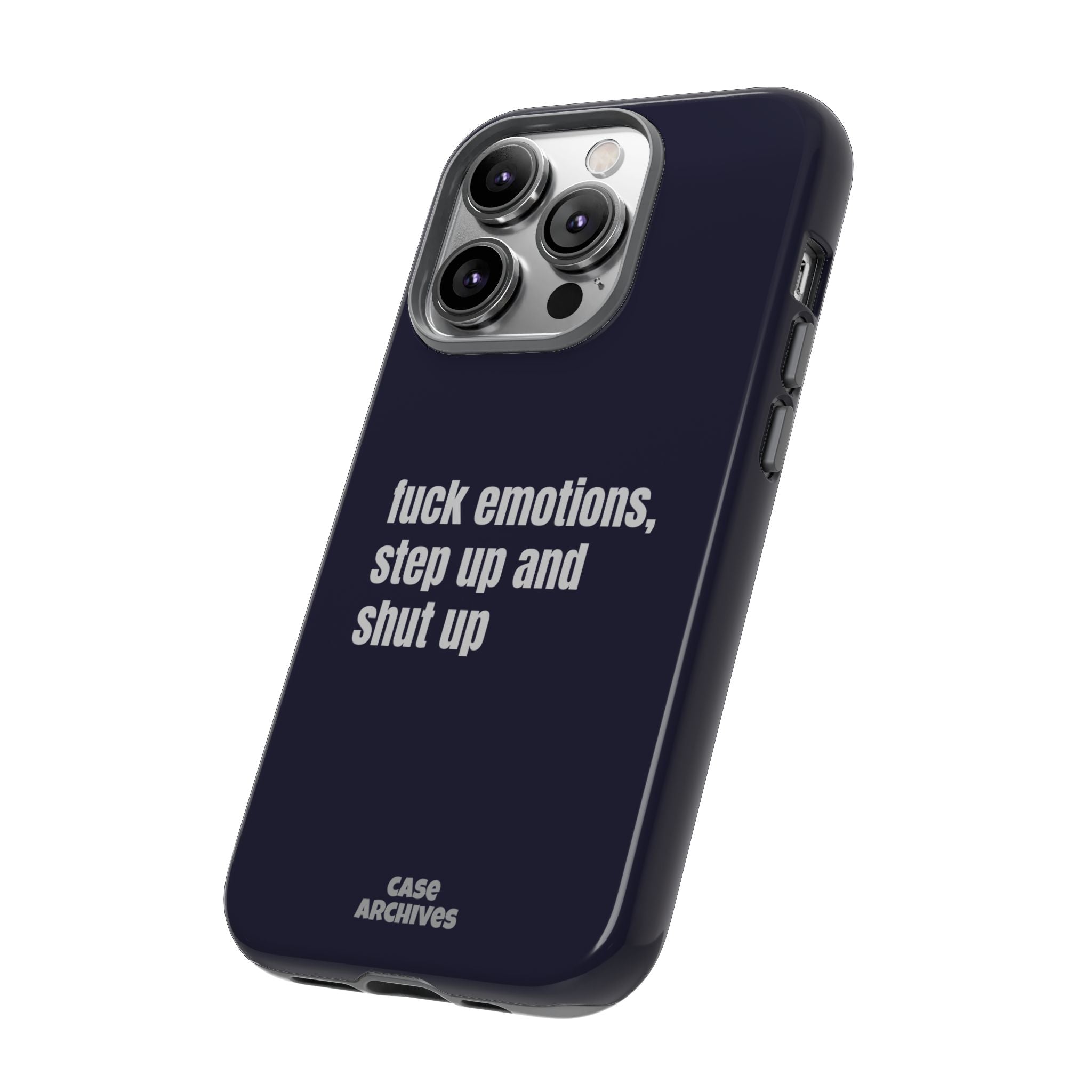 Phone Case — “fuck emotions, step up and shut up” Bold Motivational Slim Protective Case
