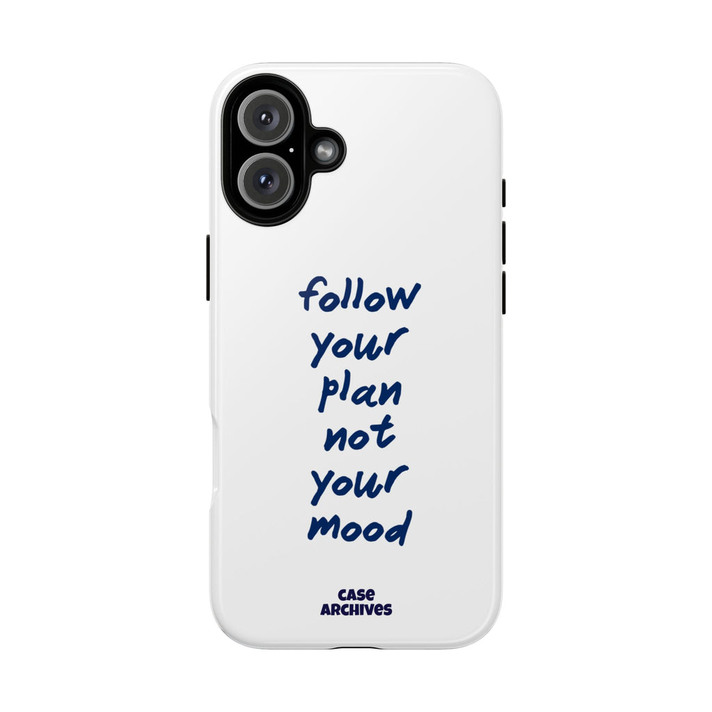 Phone Case — “Follow Your Plan Not Your Mood” Motivational Protective Case