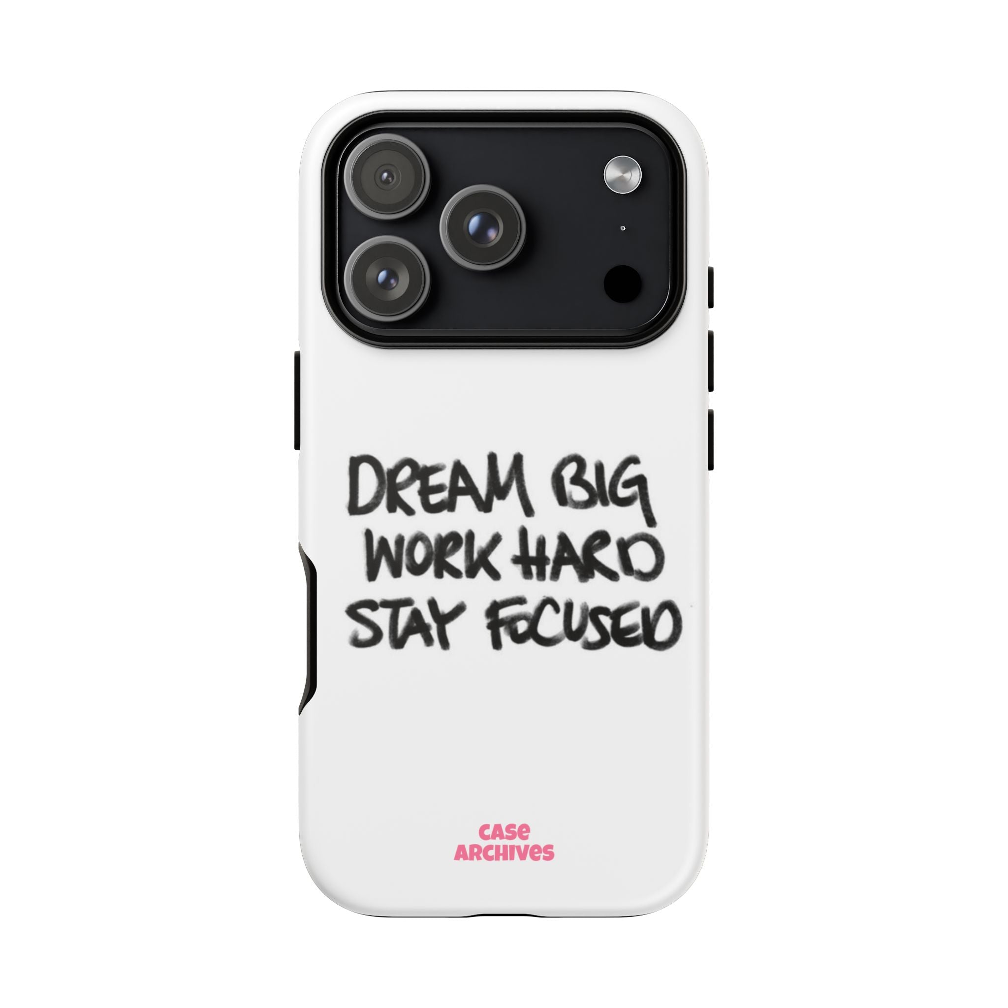 Phone Case - "Dream Big Work Hard Stay Focused" Motivational Protective Case