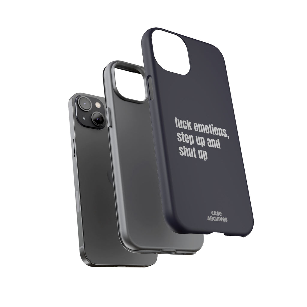 Phone Case — “fuck emotions, step up and shut up” Bold Motivational Slim Protective Case