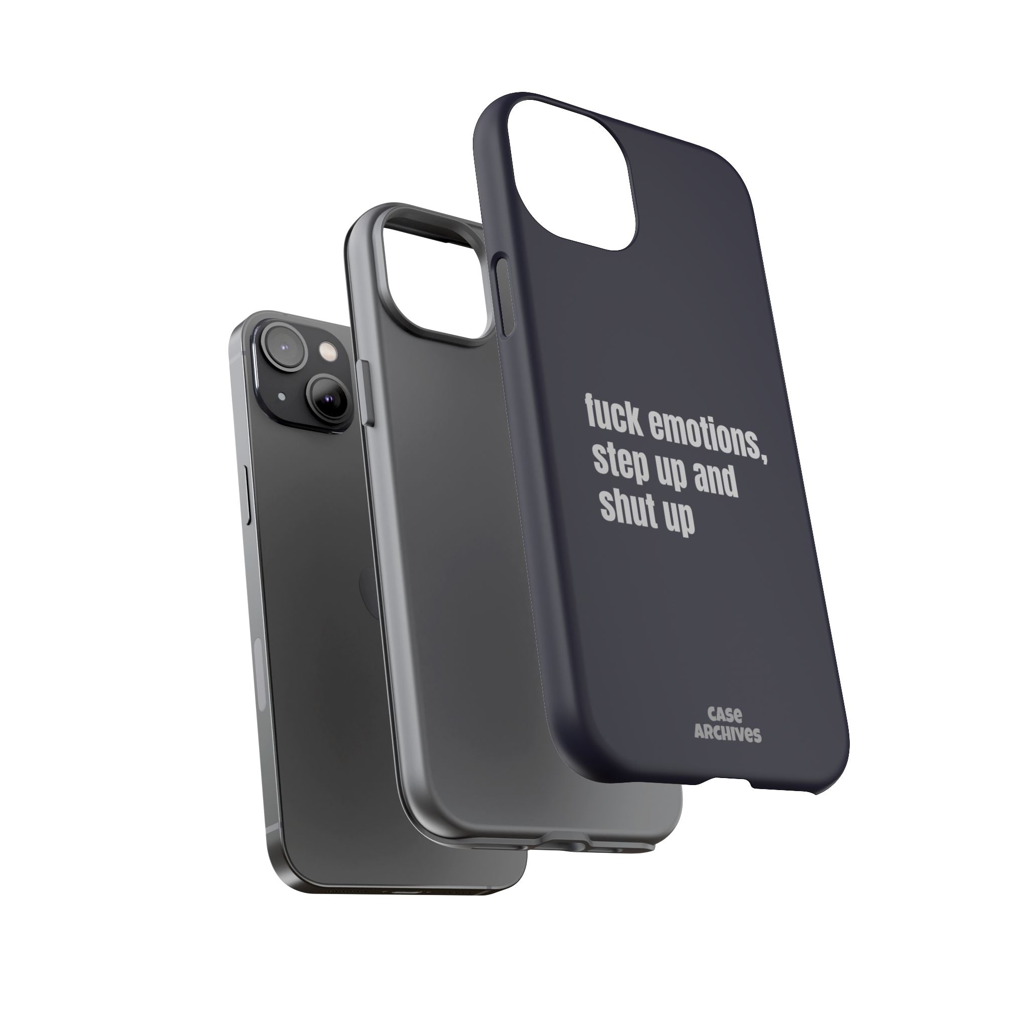 Phone Case — “fuck emotions, step up and shut up” Bold Motivational Slim Protective Case