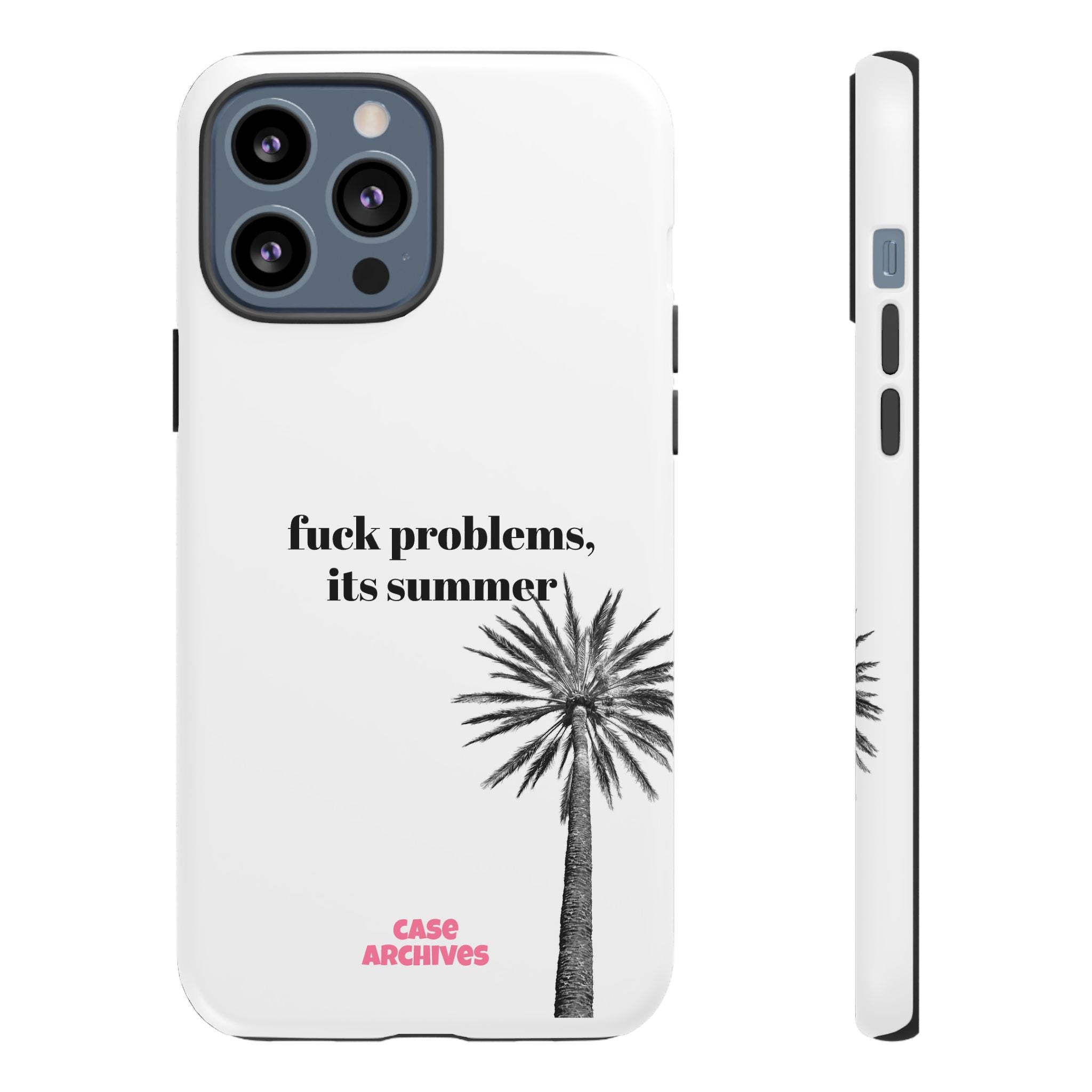 Phone Case — “fuck problems, it’s summer” Palm Tree Protective Case