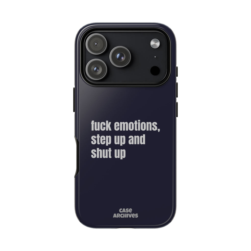 Phone Case — “fuck emotions, step up and shut up” Bold Motivational Slim Protective Case