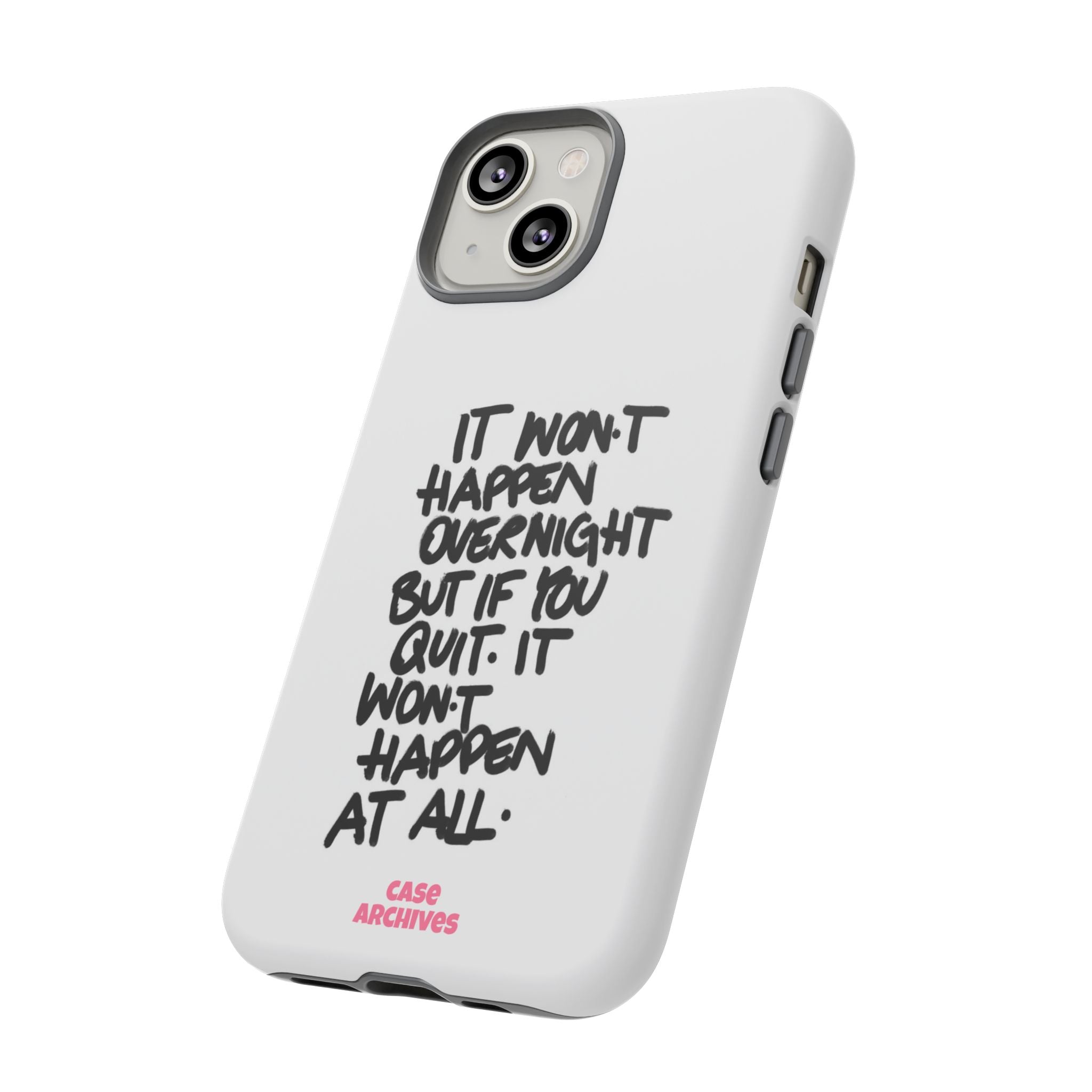 "It Won't Happen Overnight" Motivational Quote Tough Case