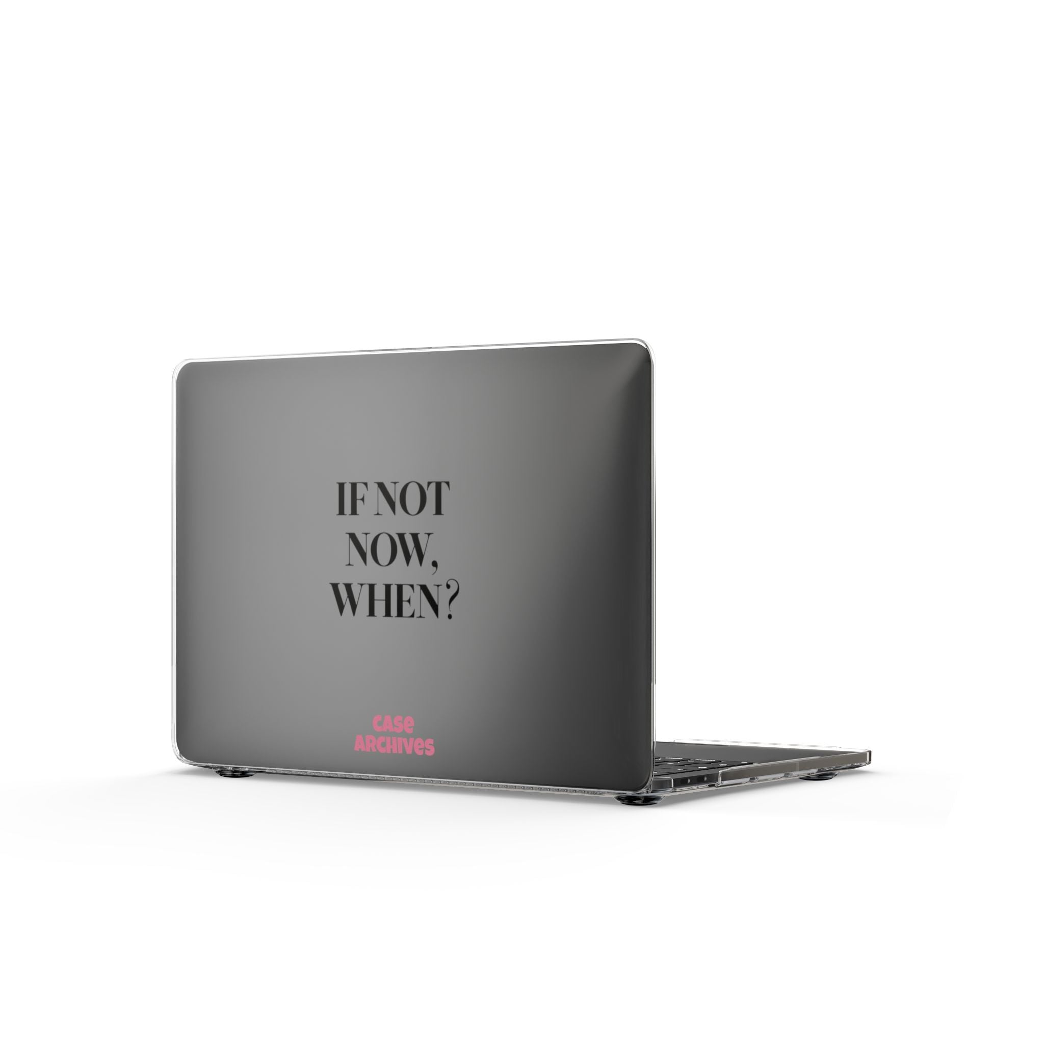Clear MacBook Case — “If Not Now, When?” Motivational Protective Cover