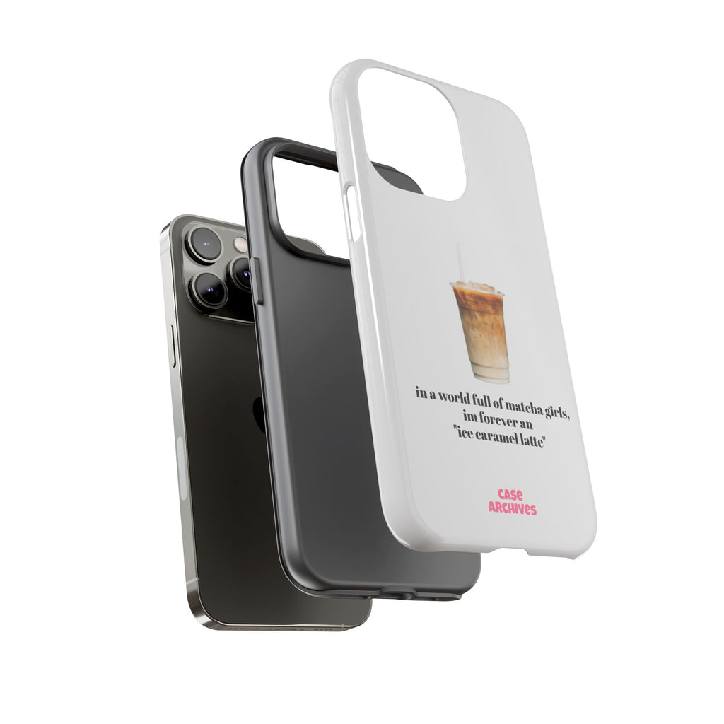 Ice Caramel Latte Phone Case — "in a world full of matcha girls..."