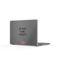 Clear MacBook Case — “If Not Now, When?” Motivational Protective Cover