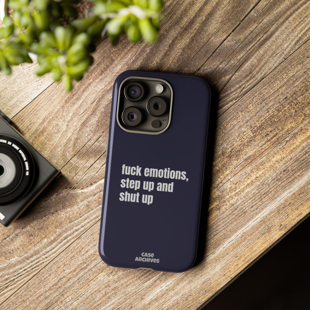 Phone Case — “fuck emotions, step up and shut up” Bold Motivational Slim Protective Case