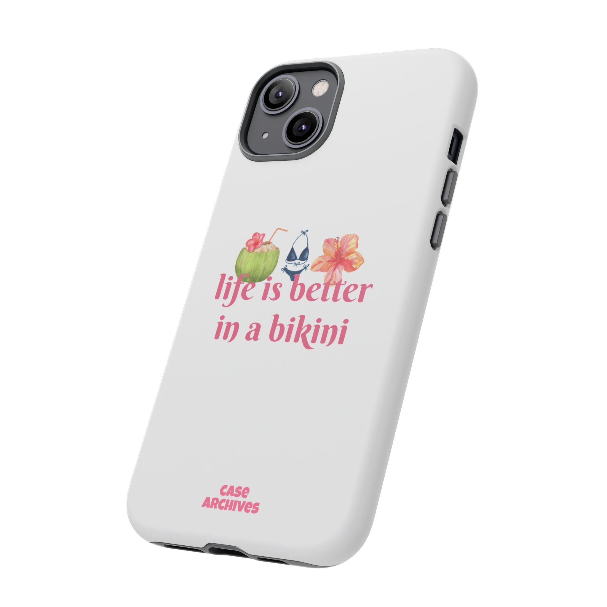Phone Case — "Life Is Better in a Bikini" Tropical Summer Design