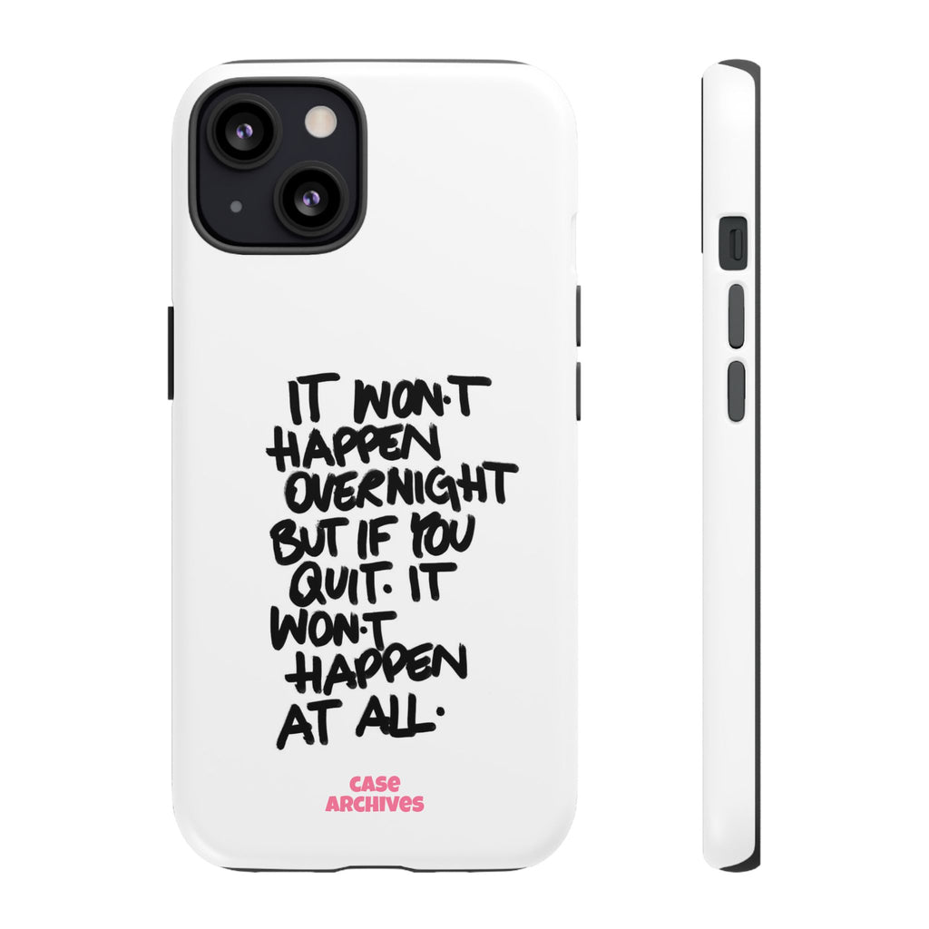 "It Won't Happen Overnight" Motivational Quote Tough Case