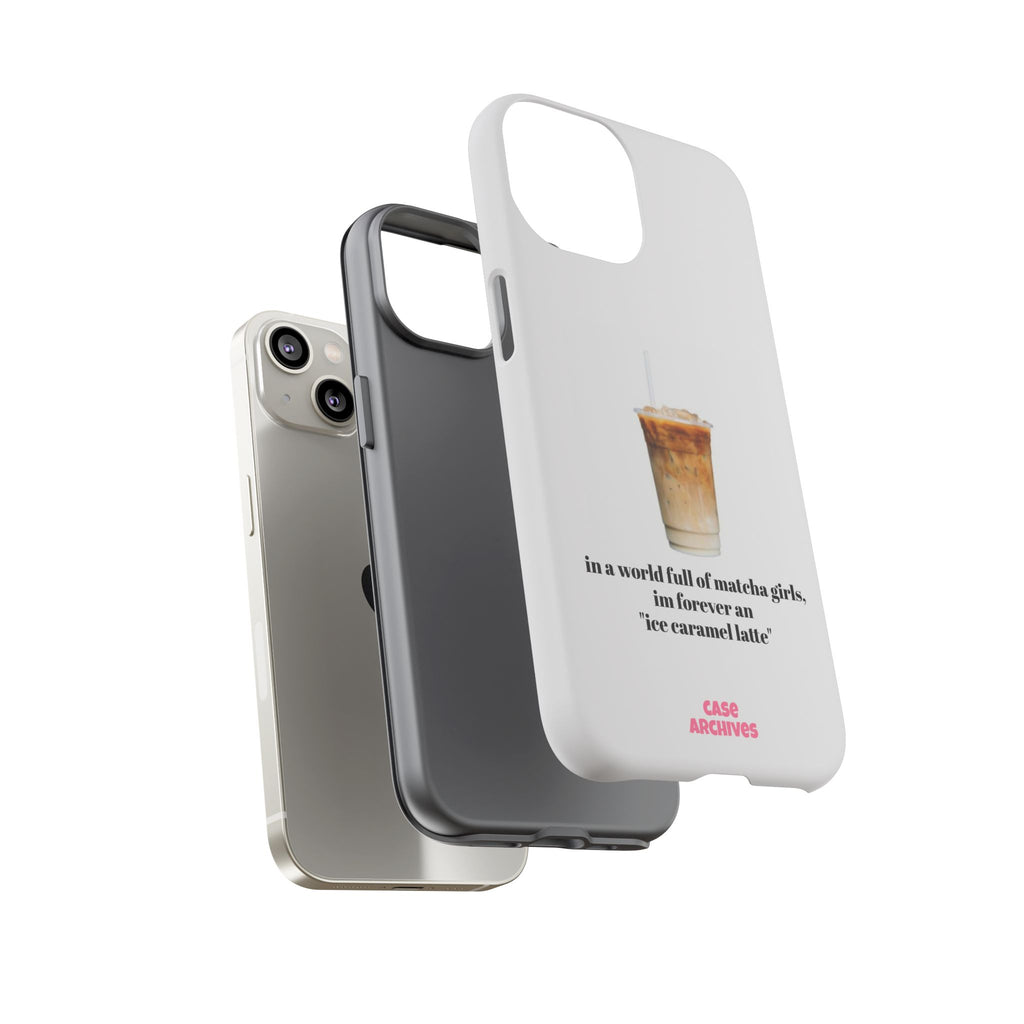 Ice Caramel Latte Phone Case — "in a world full of matcha girls..."