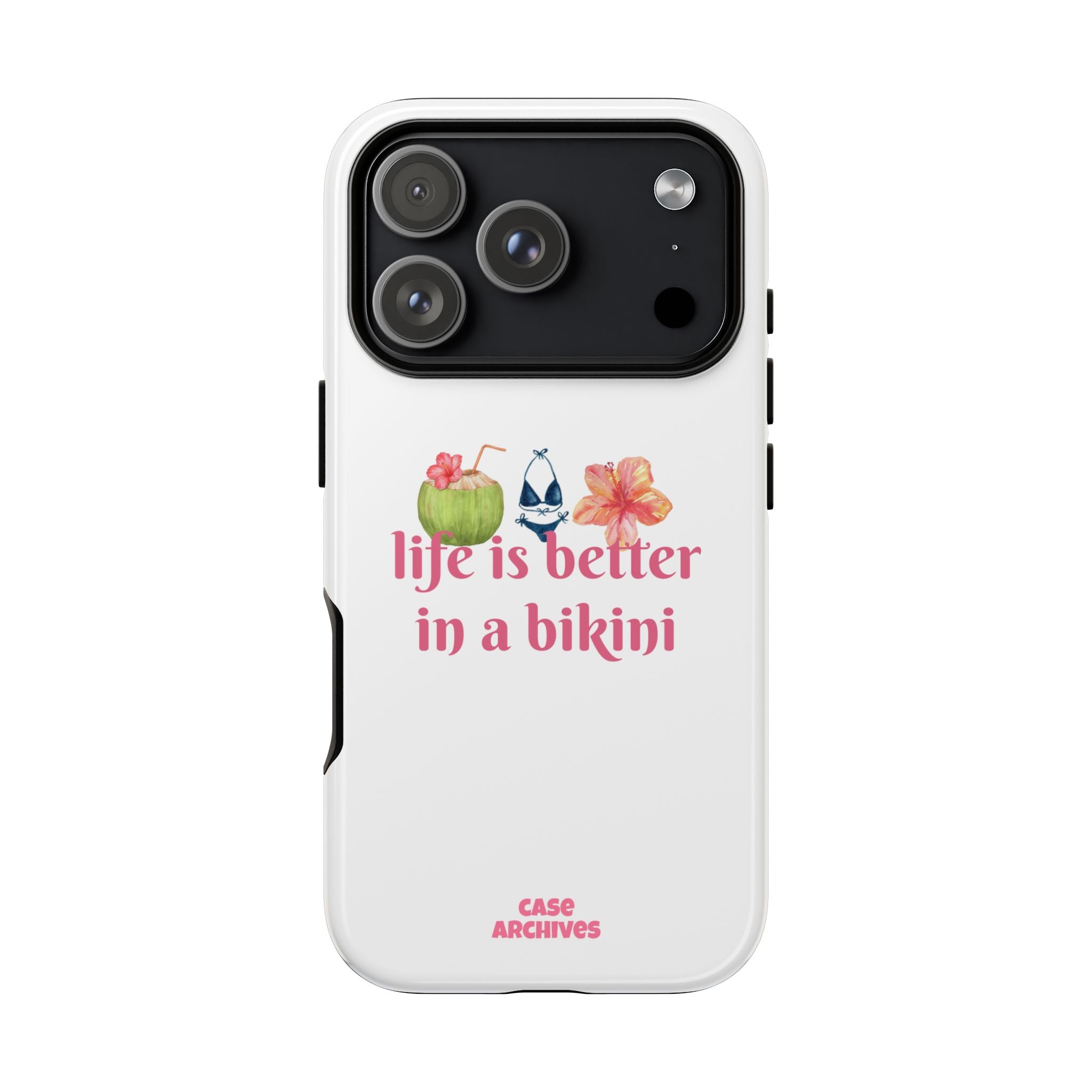 Phone Case — "Life Is Better in a Bikini" Tropical Summer Design