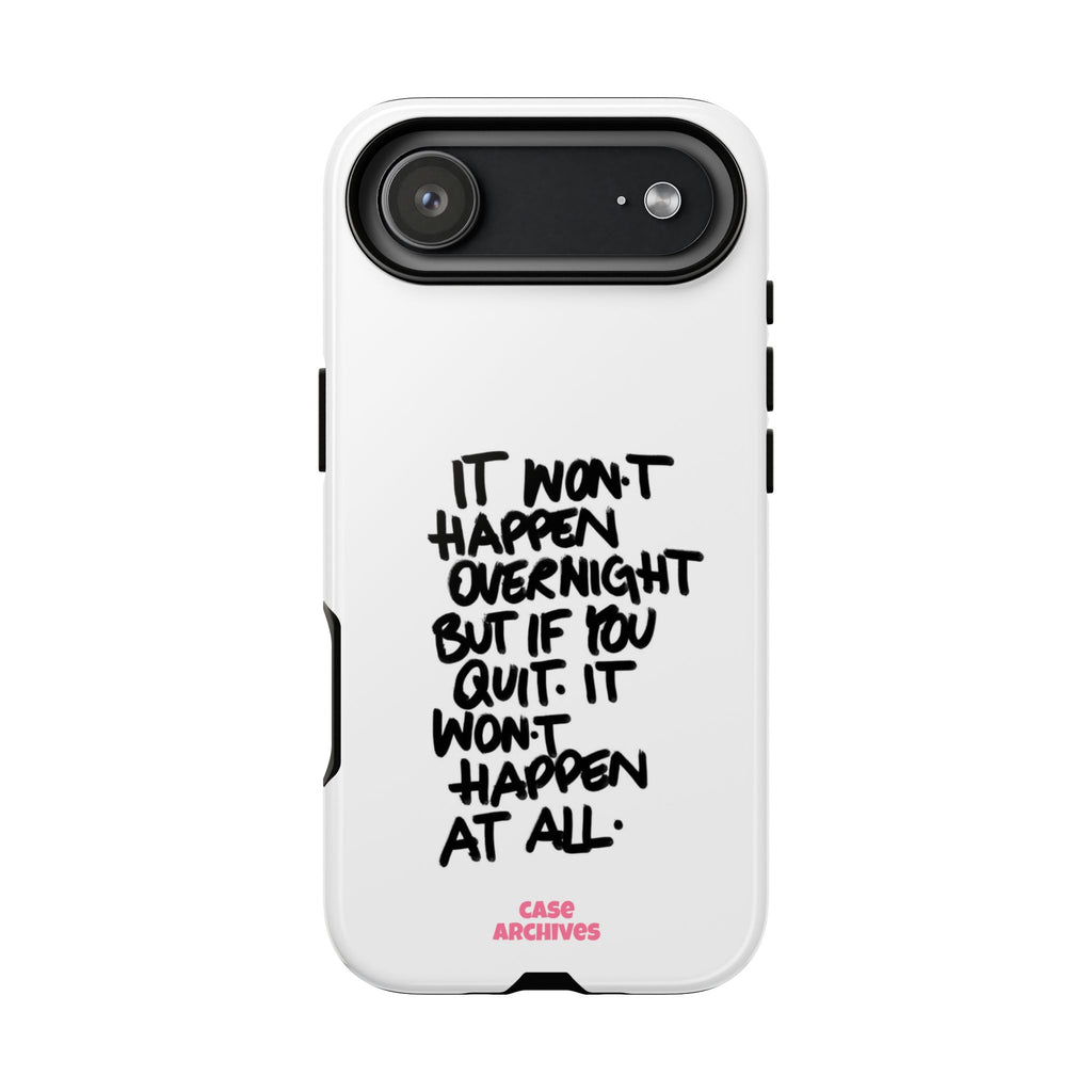 "It Won't Happen Overnight" Motivational Quote Tough Case
