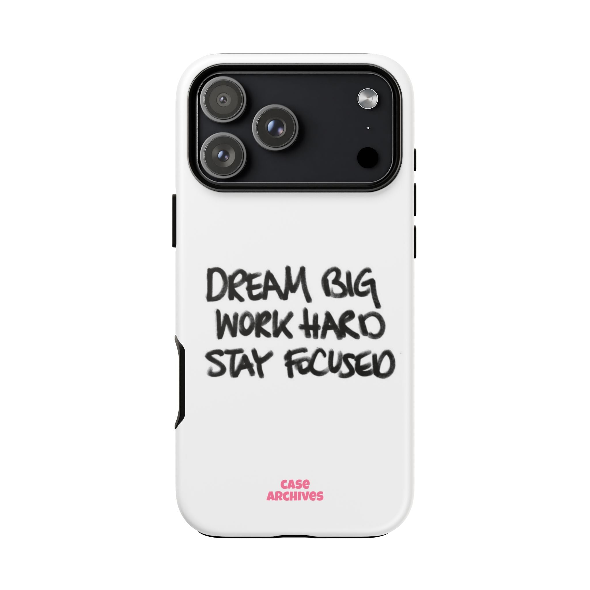 Phone Case - "Dream Big Work Hard Stay Focused" Motivational Protective Case
