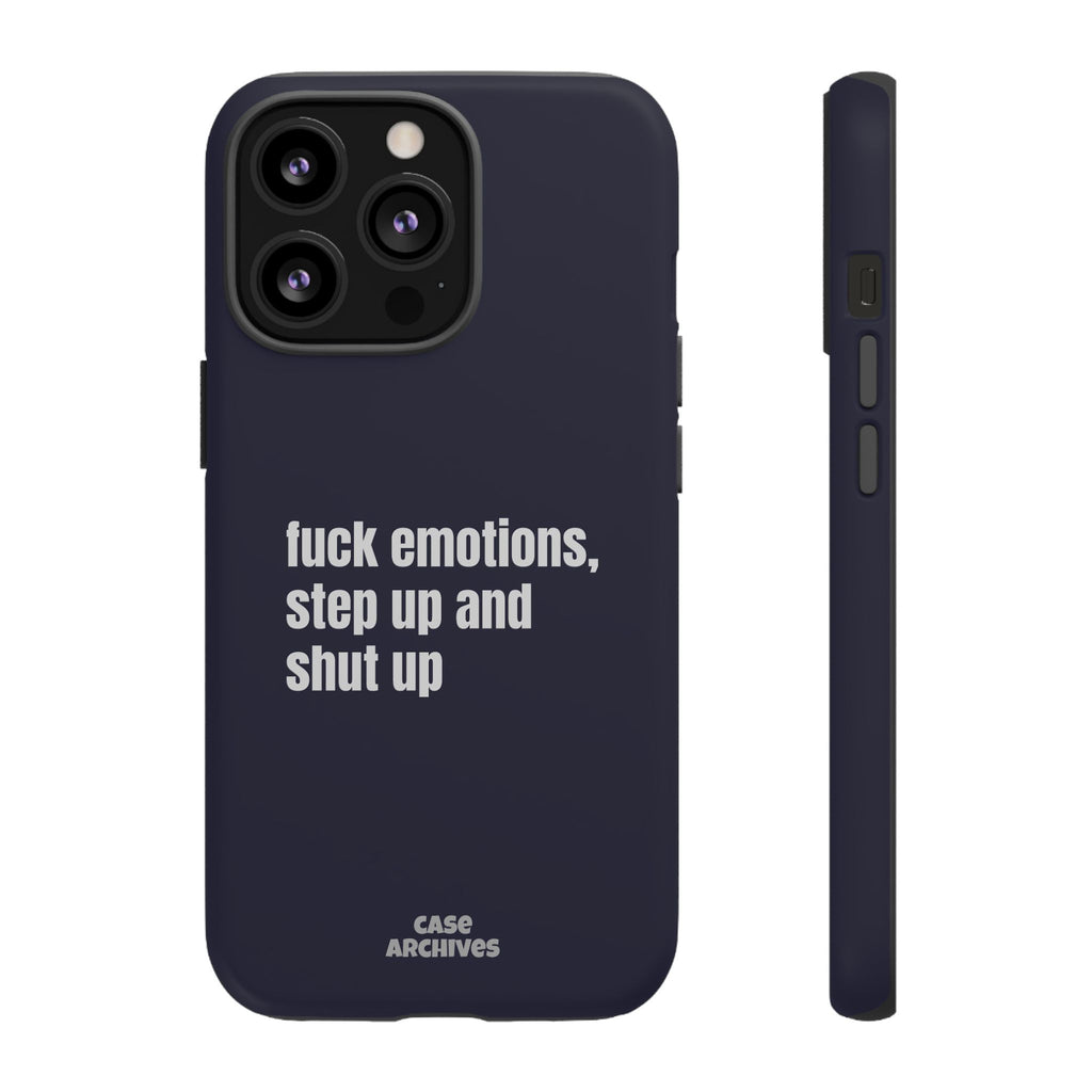 Phone Case — “fuck emotions, step up and shut up” Bold Motivational Slim Protective Case