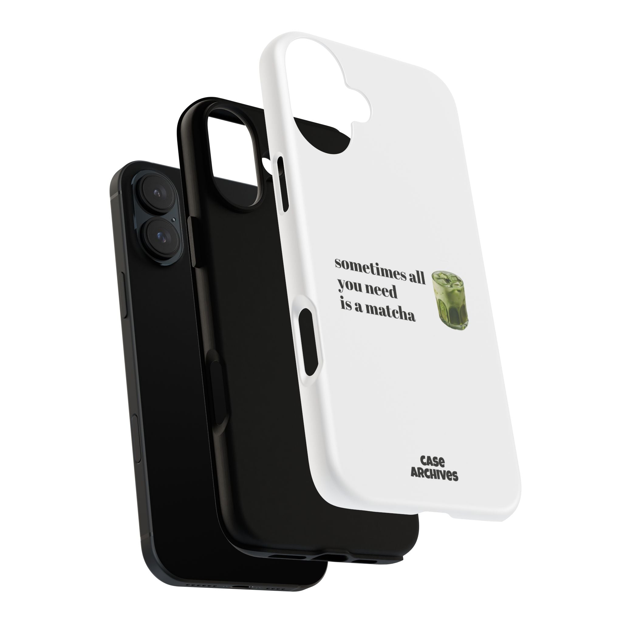 Matcha Phone Case — "sometimes all you need is a matcha" Tough Protective Case