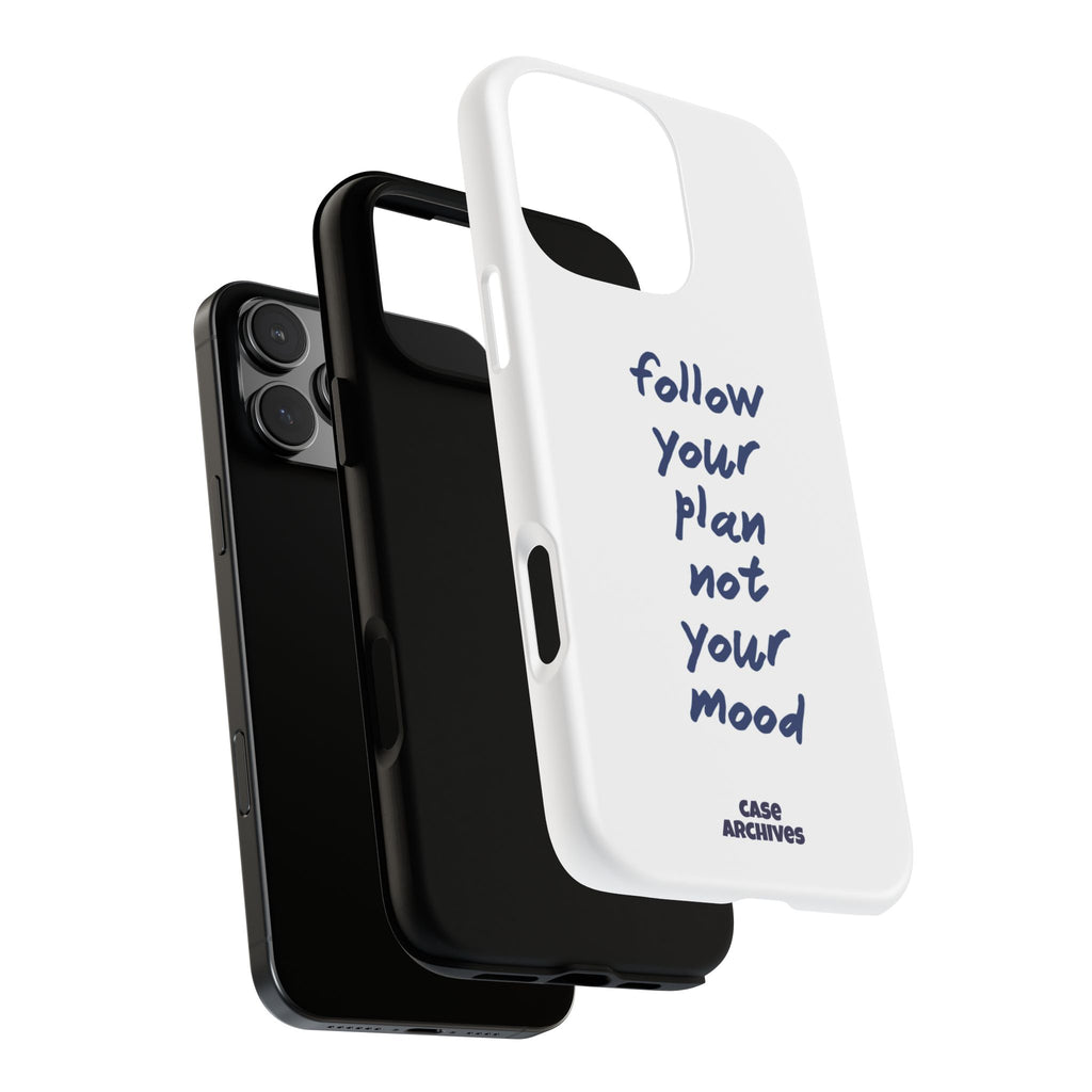 Phone Case — “Follow Your Plan Not Your Mood” Motivational Protective Case