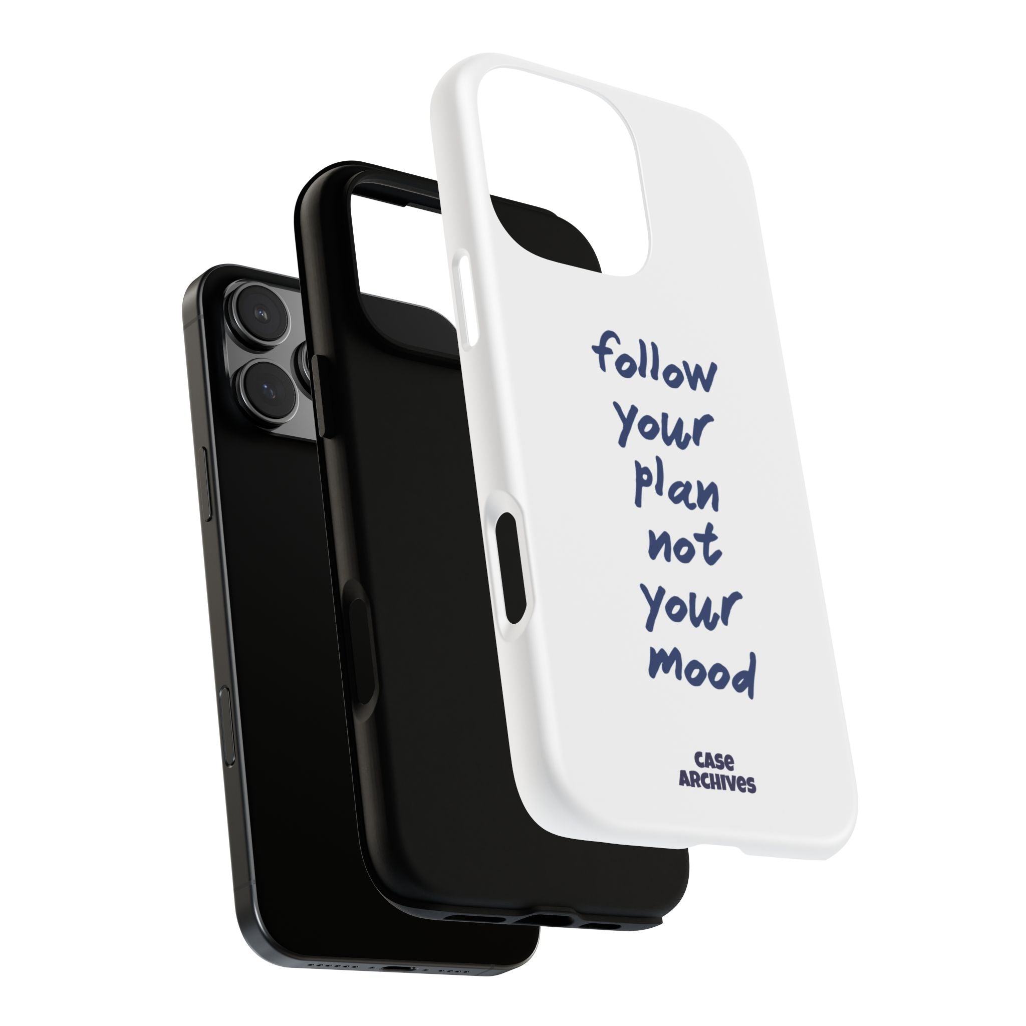 Phone Case — “Follow Your Plan Not Your Mood” Motivational Protective Case