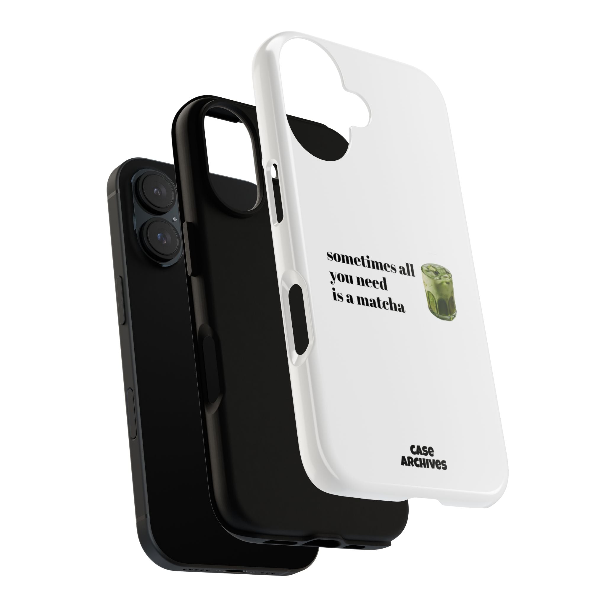 Matcha Phone Case — "sometimes all you need is a matcha" Tough Protective Case